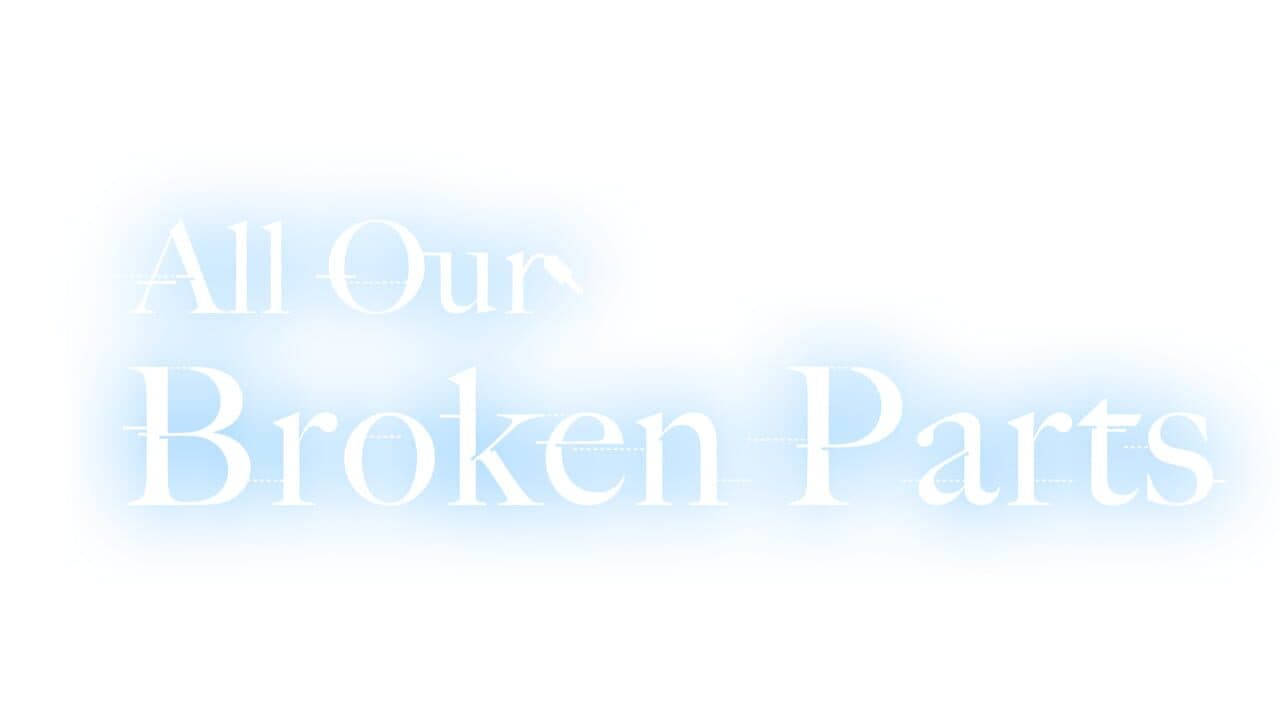 All Our Broken Parts
